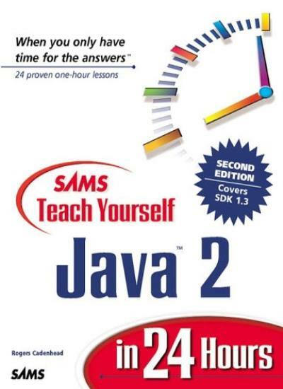 Sams Teach Yourself Java 2 in 24 Hours (2nd Edition) By Rogers
