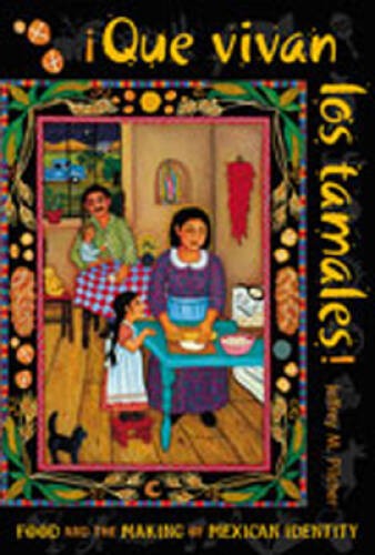 Que vivan los tamales!: Food and the Making of Mexican Identity (Dialogos – GOOD