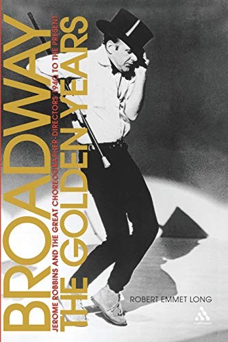 Broadway, the Golden Years: Jerome Robbins and the Great Choreog