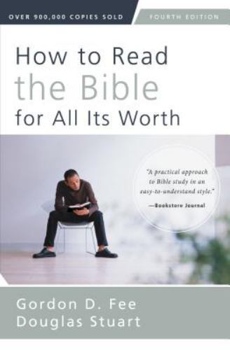 How to Read the Bible for All Its Worth: Fourth Edition – Fee, Gordon D.