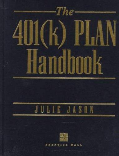 The 401(K) Plan Handbook by Julie Jason