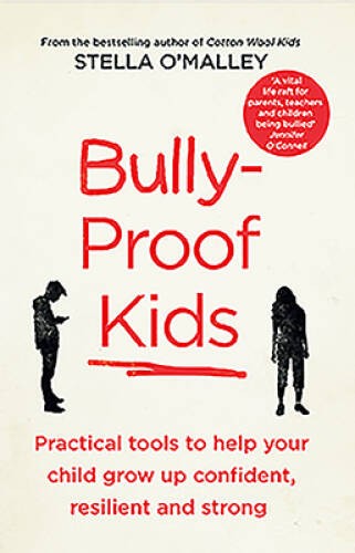 Bully-Proof Kids: Practical tools to help your child to grow up confident – GOOD