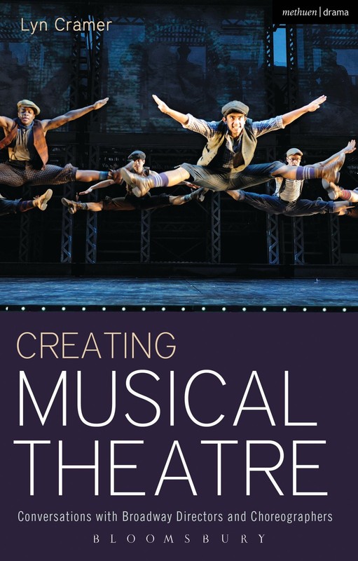 Creating Musical Theatre: Conversations with Broadway Directors and Choreogra…