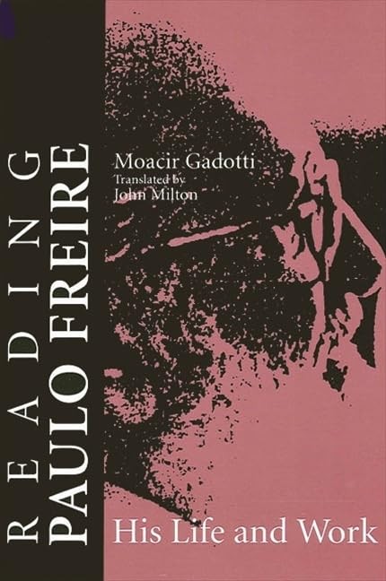 Reading Paulo Freire: His Life and Work (S U N Y SERIES, TEACHER EMPOWERMENT…