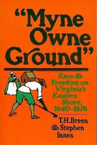 Myne Owne Ground: Race and Freedom on Virginia’s Eastern Shore, 1640-1676 – GOOD
