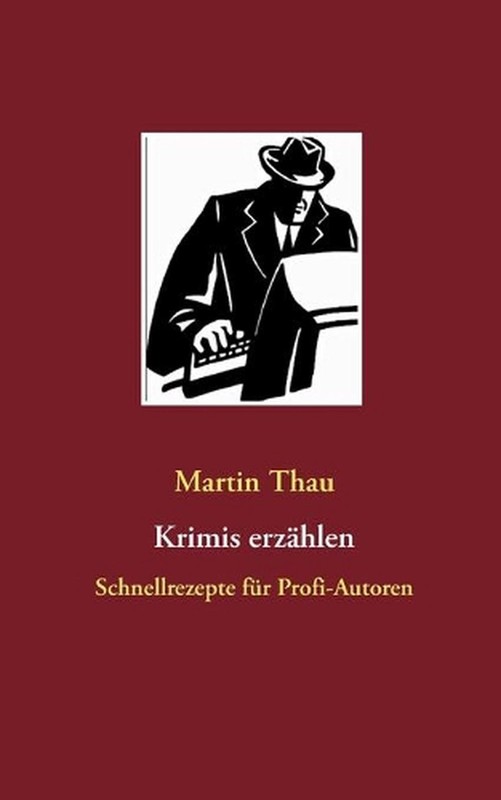 Krimis erzhlen: Schnellrezepte f?r Profi-Autoren by Martin Thau (German) Paperba
