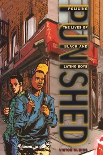 Punished: Policing the Lives of Black and Latino Boys by Victor M Rios: Used