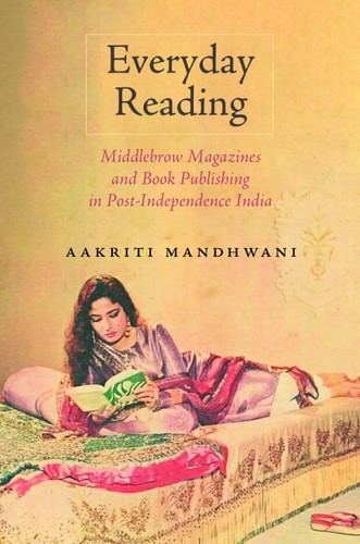 Everyday Reading: Middlebrow Magazines and Book Publishing in Post-Independence