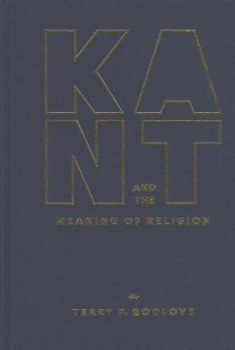 Kant and the Meaning of Religion, Godlove, Terry, Good Book