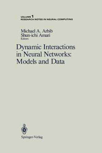 Dynamic Interactions in Neural Networks: Models and Data by Michael A Arbib: New